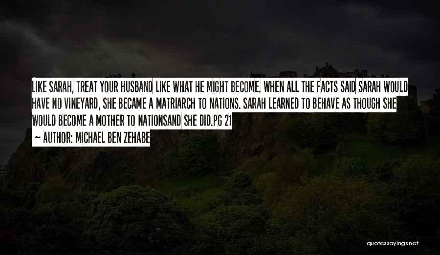 Treat Her Like Your Mother Quotes By Michael Ben Zehabe