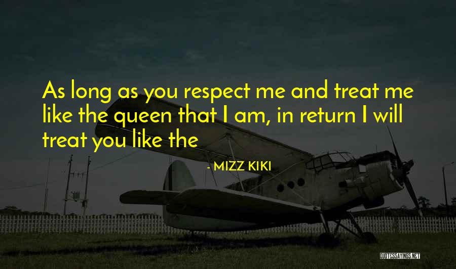 Treat Her Like Your Queen Quotes By MIZZ KIKI