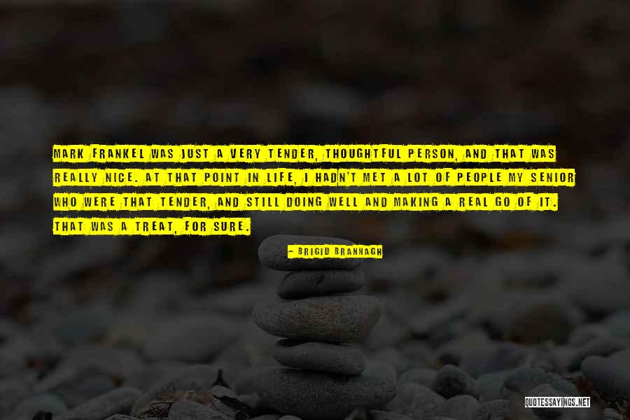 Treat Her Nice Quotes By Brigid Brannagh Treat Her Nice Quotes By Brigid Brannagh