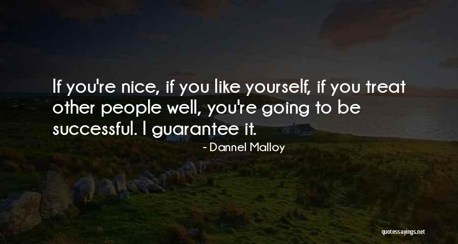 Treat Her Nice Quotes By Dannel Malloy Treat Her Nice Quotes By Dannel Malloy