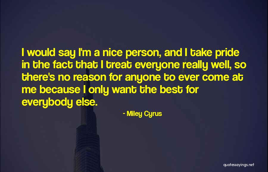 Treat Her Nice Quotes By Miley Cyrus Treat Her Nice Quotes By Miley Cyrus