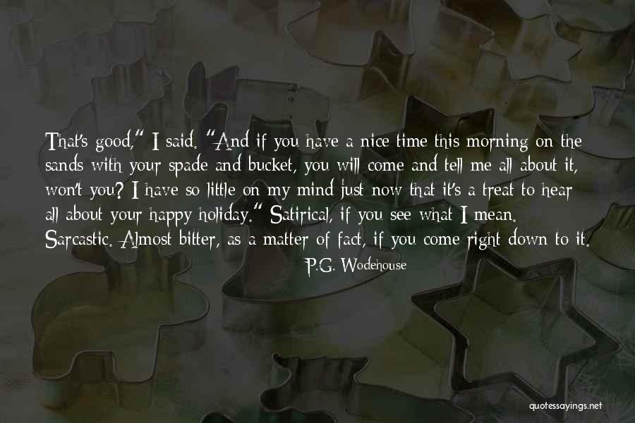 Treat Her Nice Quotes By P.G. Wodehouse Treat Her Nice Quotes By P.G. Wodehouse
