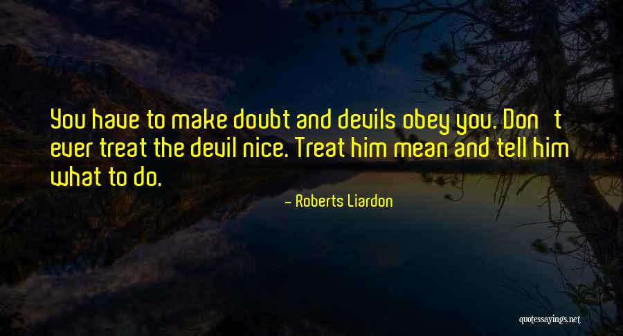 Treat Her Nice Quotes By Roberts Liardon Treat Her Nice Quotes By Roberts Liardon