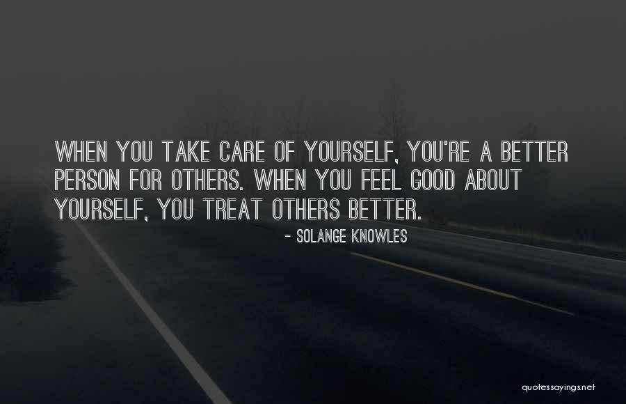 Treat Me Good I'll Treat You Better Quotes By Solange Knowles Treat Me Good I'll Treat You Better Quotes By Solange Knowles