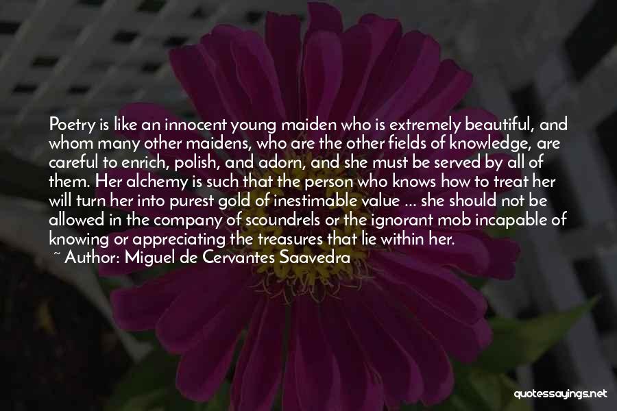 Treat Me Like Gold Quotes By Miguel De Cervantes Saavedra