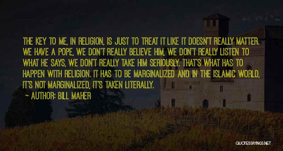 Treat Me Like I Matter Quotes By Bill Maher