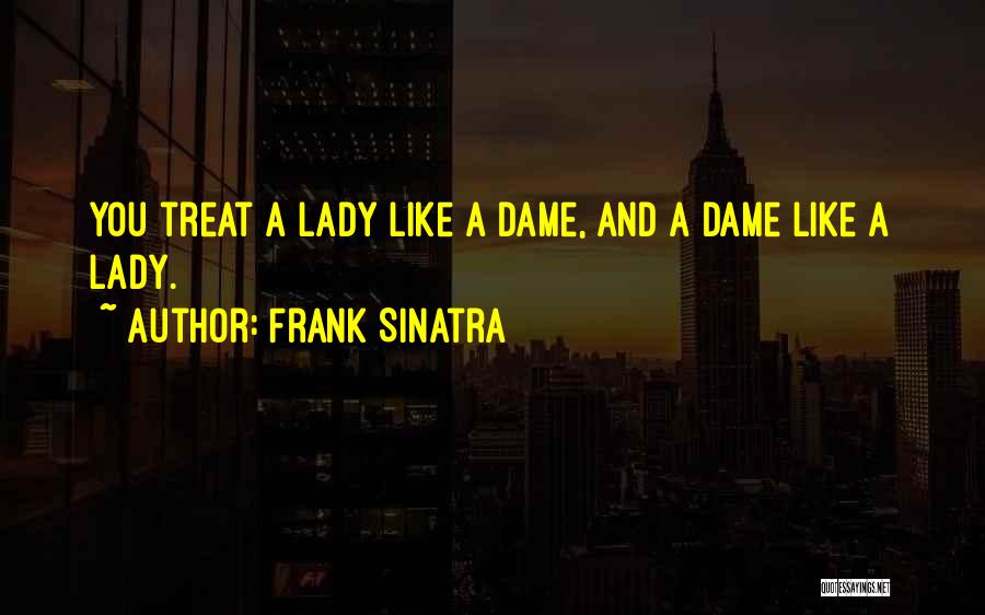 Treat Me Like Lady Quotes By Frank Sinatra