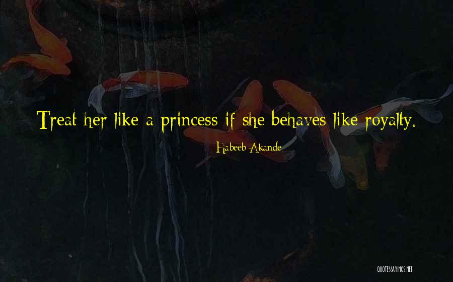 Treat Me Like Princess Quotes By Habeeb Akande