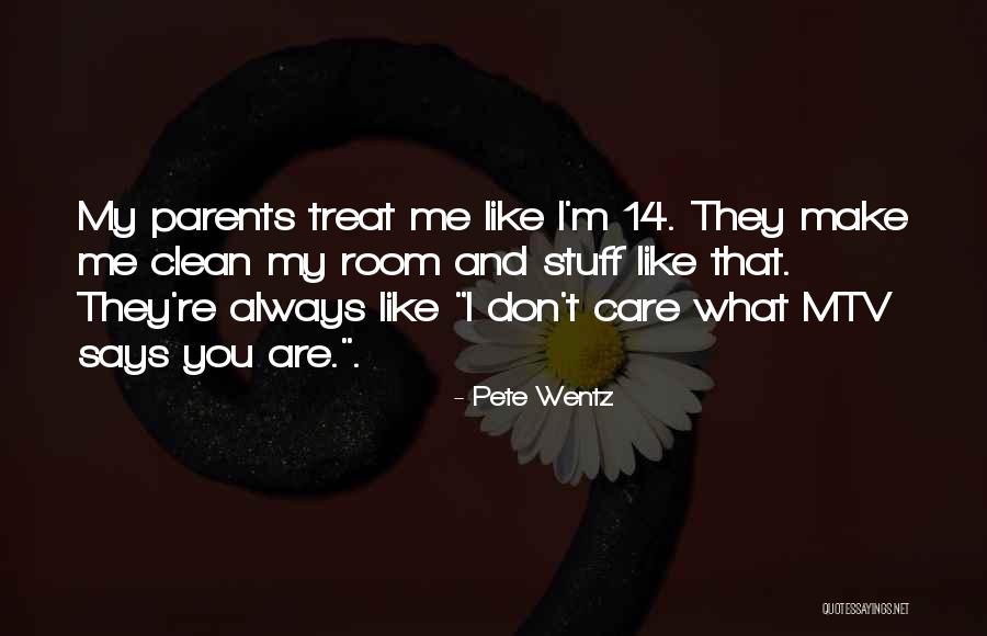 Treat Me Like You Care Quotes By Pete Wentz Treat Me Like You Care Quotes By Pete Wentz