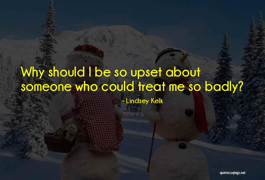 Treat Others Badly Quotes By Lindsey Kelk Treat Others Badly Quotes By Lindsey Kelk