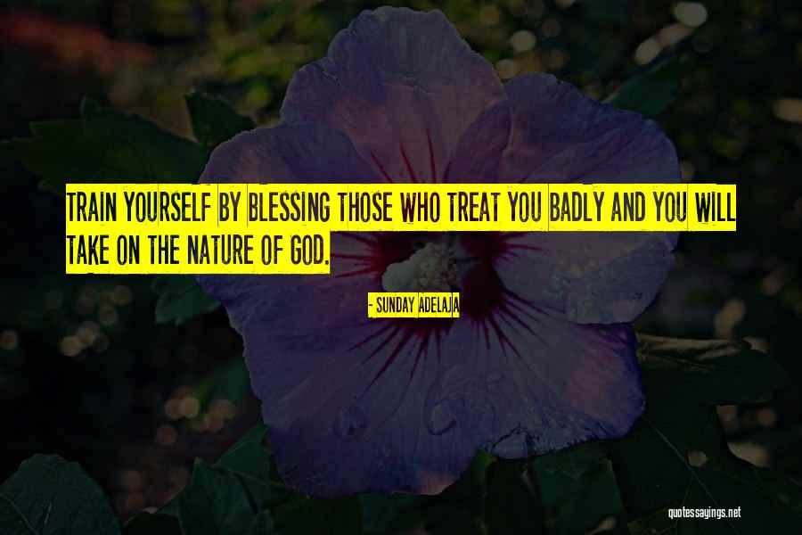 Treat Others Badly Quotes By Sunday Adelaja Treat Others Badly Quotes By Sunday Adelaja