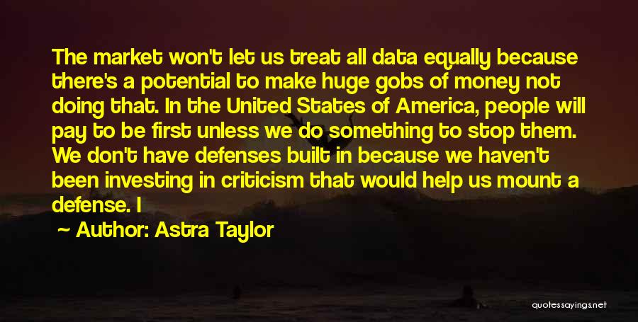 Treat Others Equally Quotes By Astra Taylor