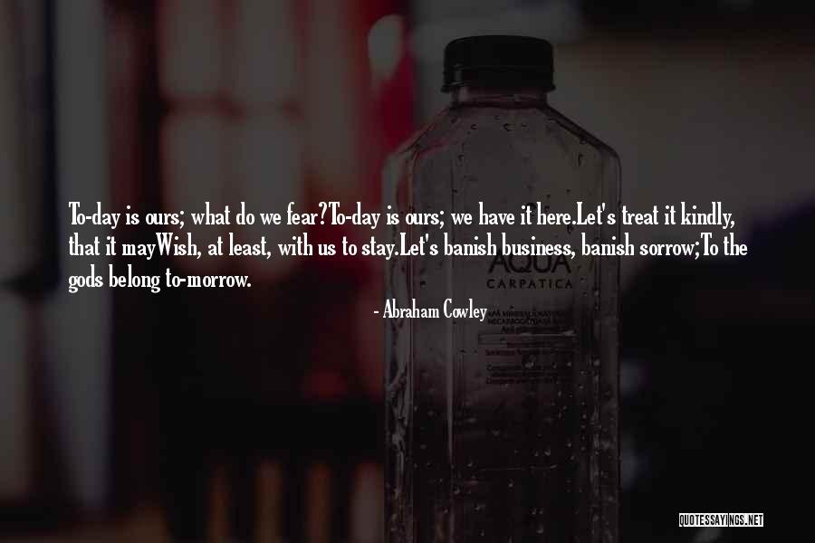 Treat Others Kindly Quotes By Abraham Cowley Treat Others Kindly Quotes By Abraham Cowley