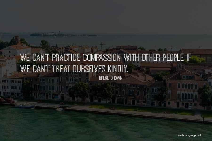 Treat Others Kindly Quotes By Brene Brown Treat Others Kindly Quotes By Brene Brown