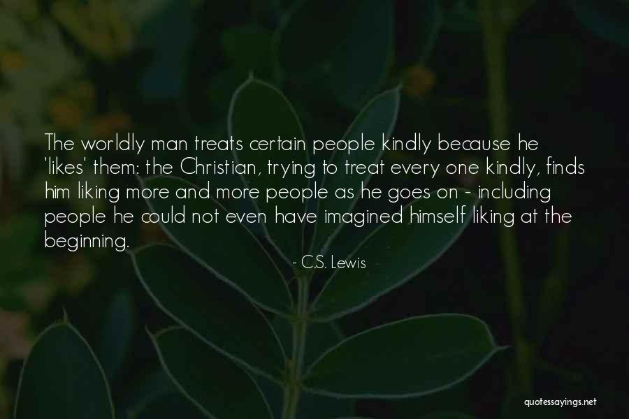 Treat Others Kindly Quotes By C.S. Lewis Treat Others Kindly Quotes By C.S. Lewis