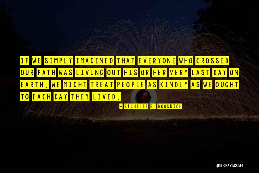 Treat Others Kindly Quotes By Richelle E. Goodrich Treat Others Kindly Quotes By Richelle E. Goodrich