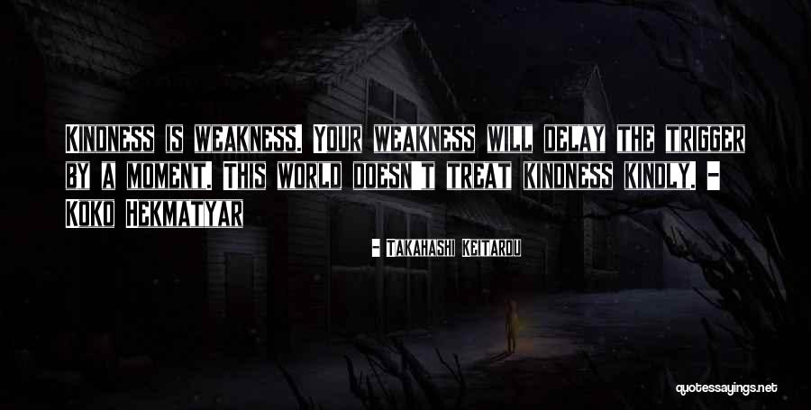 Treat Others Kindly Quotes By Takahashi Keitarou Treat Others Kindly Quotes By Takahashi Keitarou