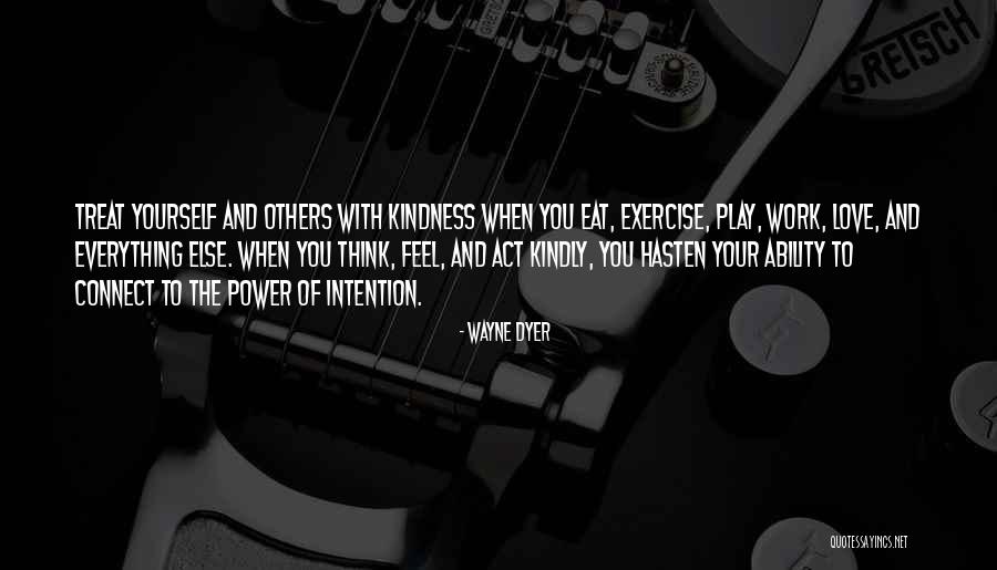 Treat Others Kindly Quotes By Wayne Dyer Treat Others Kindly Quotes By Wayne Dyer