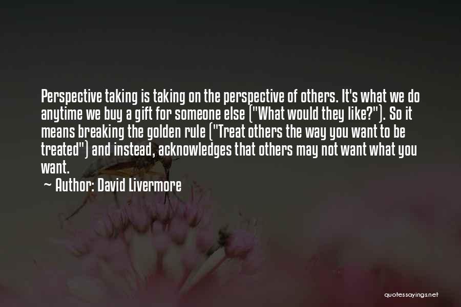 Treat Others Quotes By David Livermore