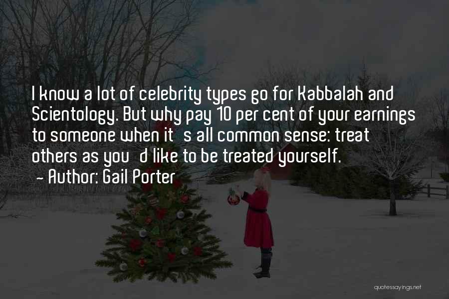 Treat Others Quotes By Gail Porter