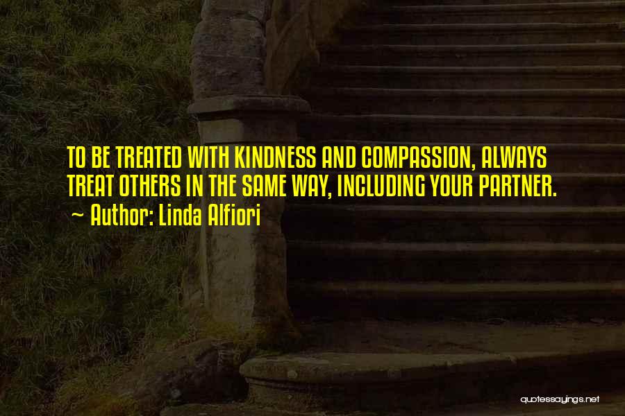 Treat Others Quotes By Linda Alfiori