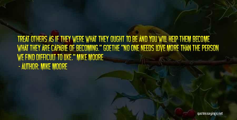 Treat Others Quotes By Mike Moore