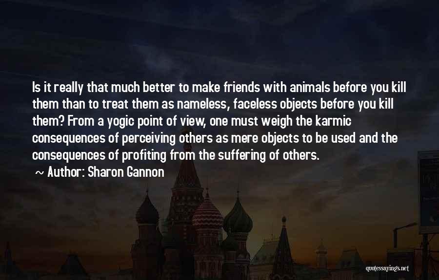 Treat Others Quotes By Sharon Gannon