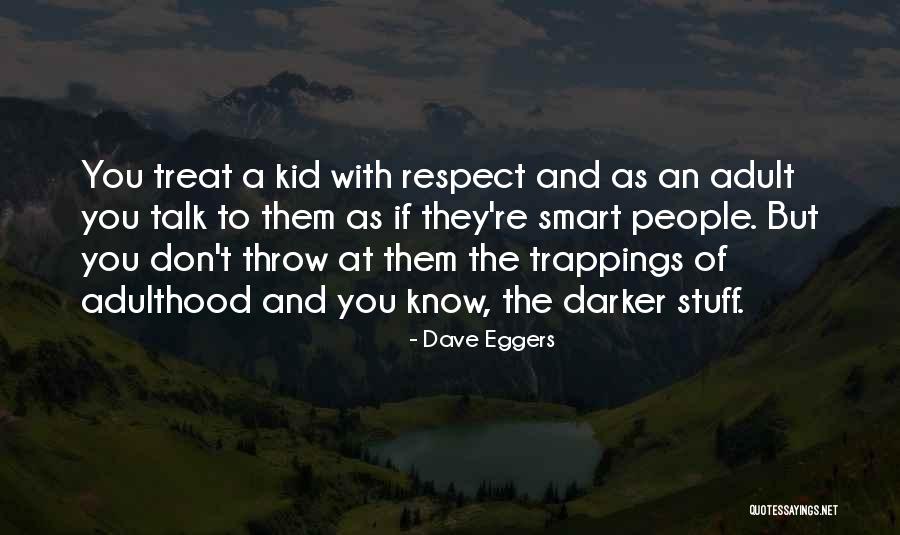 Treat Others Well Quotes By Dave Eggers