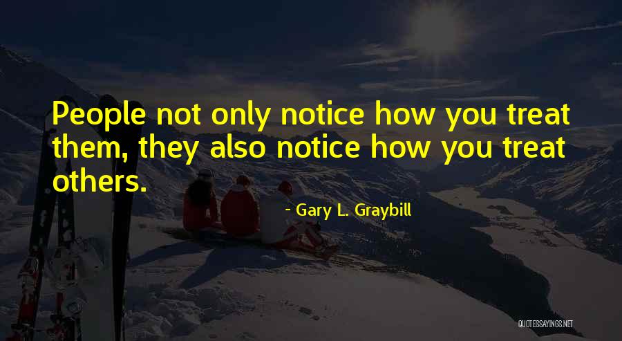 Treat Others Well Quotes By Gary L. Graybill