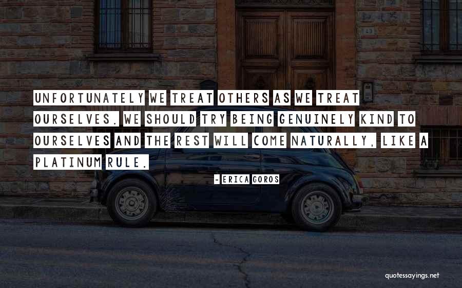 Treat Ourselves Quotes By Erica Goros Treat Ourselves Quotes By Erica Goros