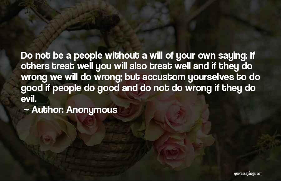 Treat People Well Quotes By Anonymous