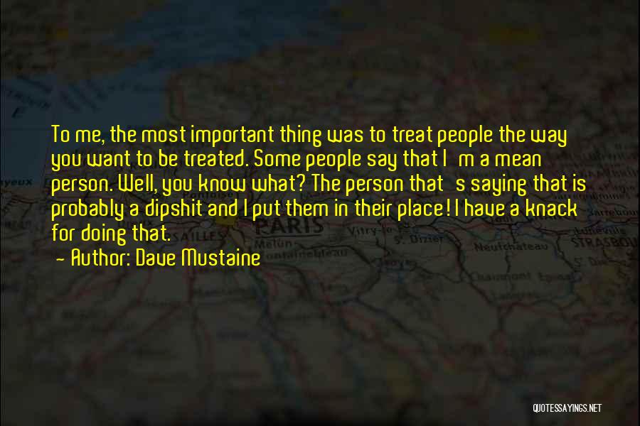 Treat People Well Quotes By Dave Mustaine