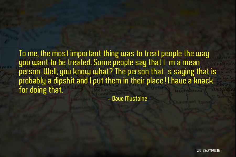 Treat People Well Quotes By Dave Mustaine