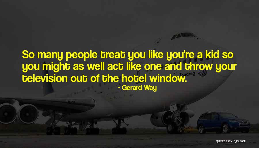 Treat People Well Quotes By Gerard Way