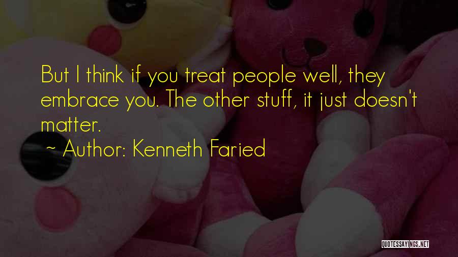Treat People Well Quotes By Kenneth Faried