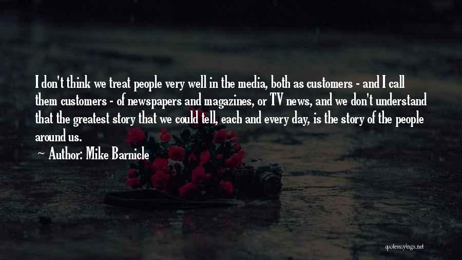 Treat People Well Quotes By Mike Barnicle