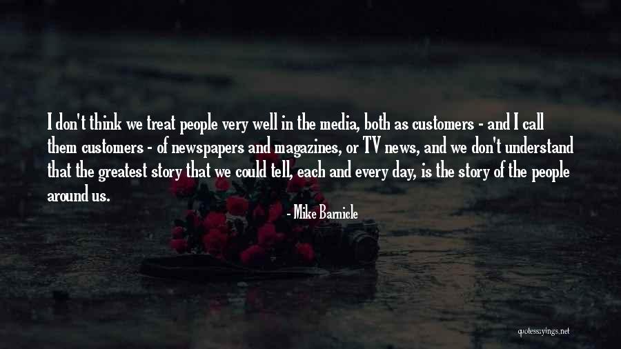 Treat People Well Quotes By Mike Barnicle