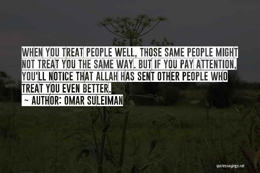 Treat People Well Quotes By Omar Suleiman