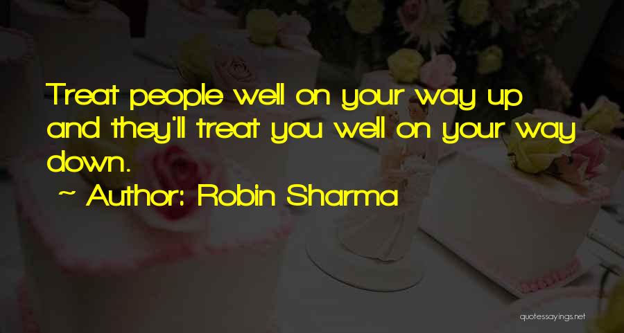 Treat People Well Quotes By Robin Sharma