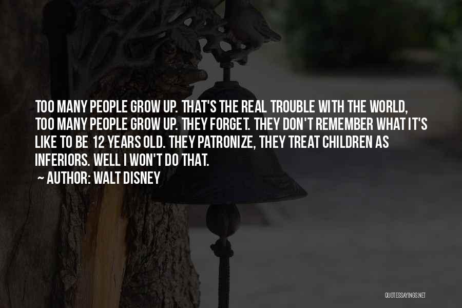 Treat People Well Quotes By Walt Disney