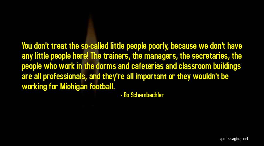 Treat Someone Poorly Quotes By Bo Schembechler Treat Someone Poorly Quotes By Bo Schembechler