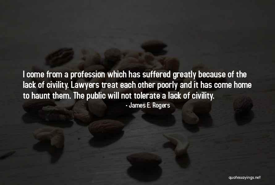 Treat Someone Poorly Quotes By James E. Rogers Treat Someone Poorly Quotes By James E. Rogers