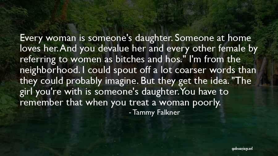 Treat Someone Poorly Quotes By Tammy Falkner Treat Someone Poorly Quotes By Tammy Falkner