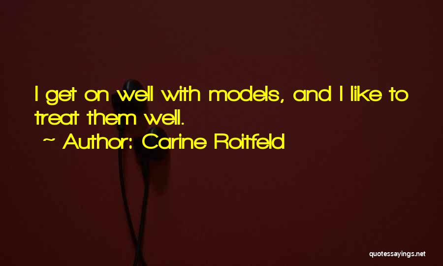 Treat Them Well Quotes By Carine Roitfeld