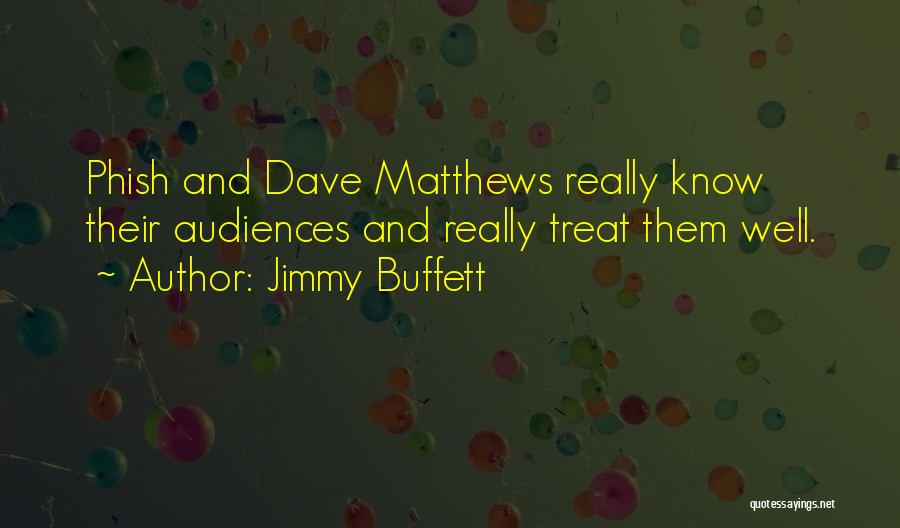 Treat Them Well Quotes By Jimmy Buffett Treat Them Well Quotes By Jimmy Buffett
