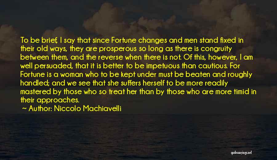 Treat Them Well Quotes By Niccolo Machiavelli