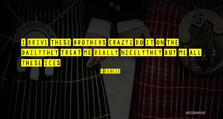 Treat You Nicely Quotes By Fergie Treat You Nicely Quotes By Fergie
