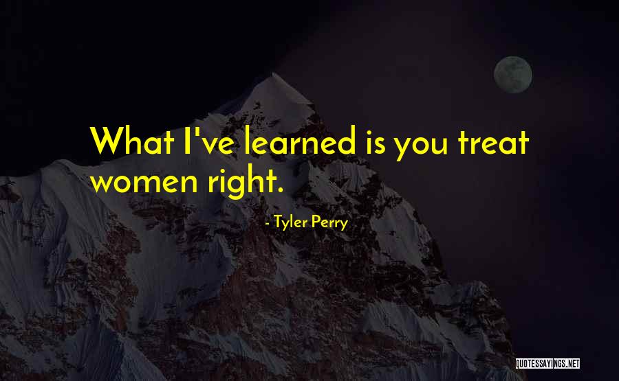 Treat You Right Quotes By Tyler Perry