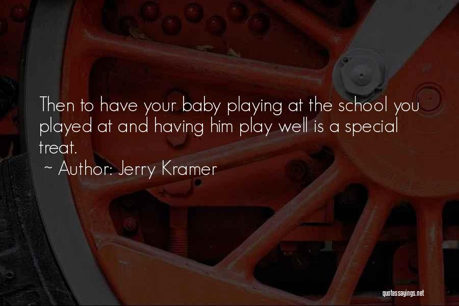 Treat You Special Quotes By Jerry Kramer