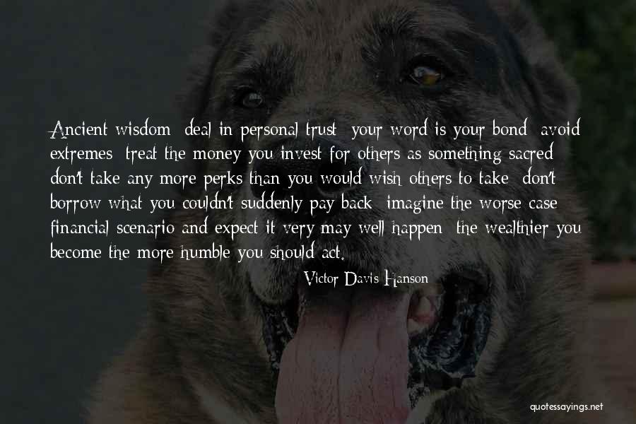 Treat You Well Quotes By Victor Davis Hanson Treat You Well Quotes By Victor Davis Hanson